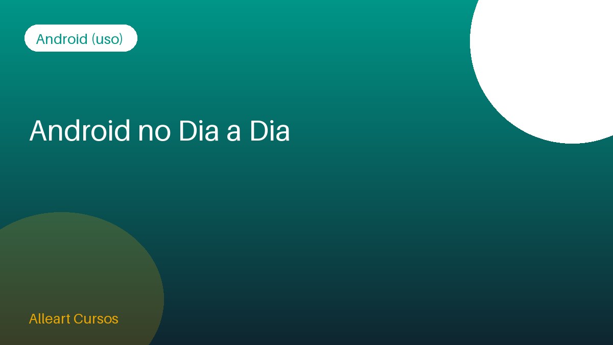 Android no Dia a Dia
