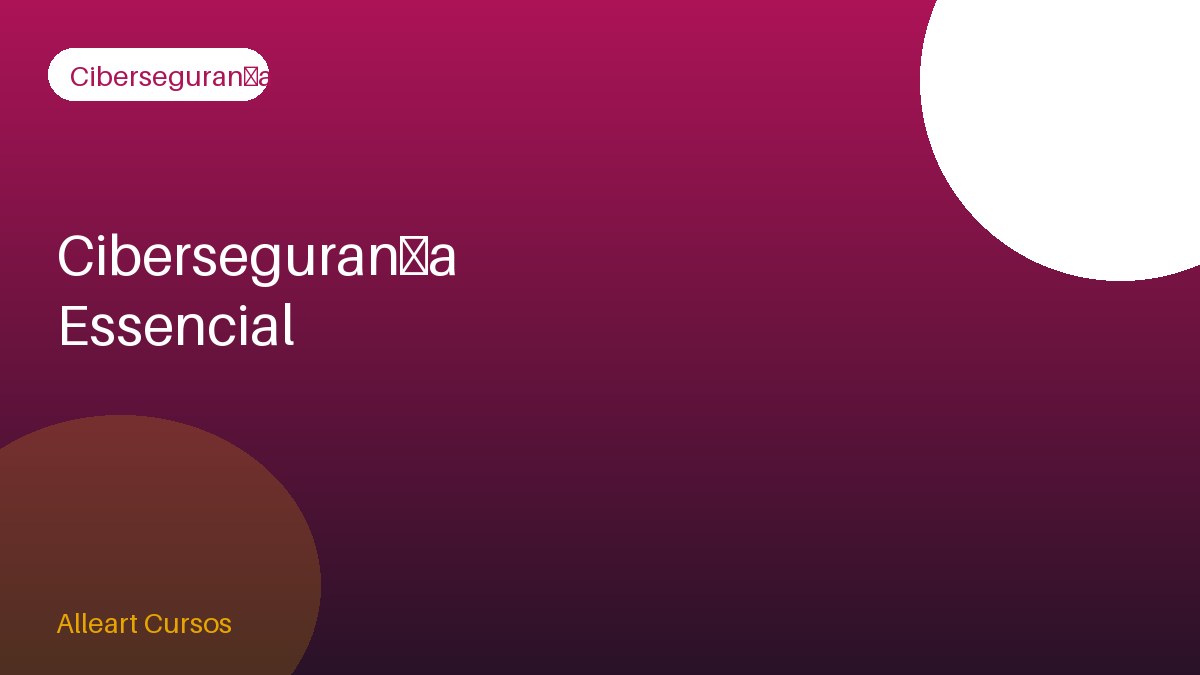 Cibersegurança Essencial